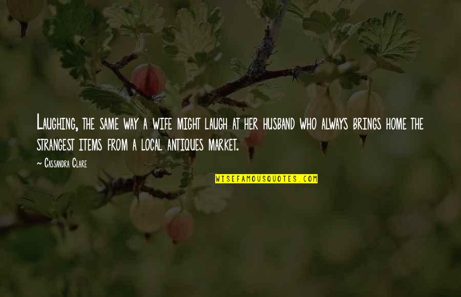 Miser Verizon Quotes By Cassandra Clare: Laughing, the same way a wife might laugh Miser Verizon Quotes By Cassandra Clare: Laughing, the same way a wife might laugh