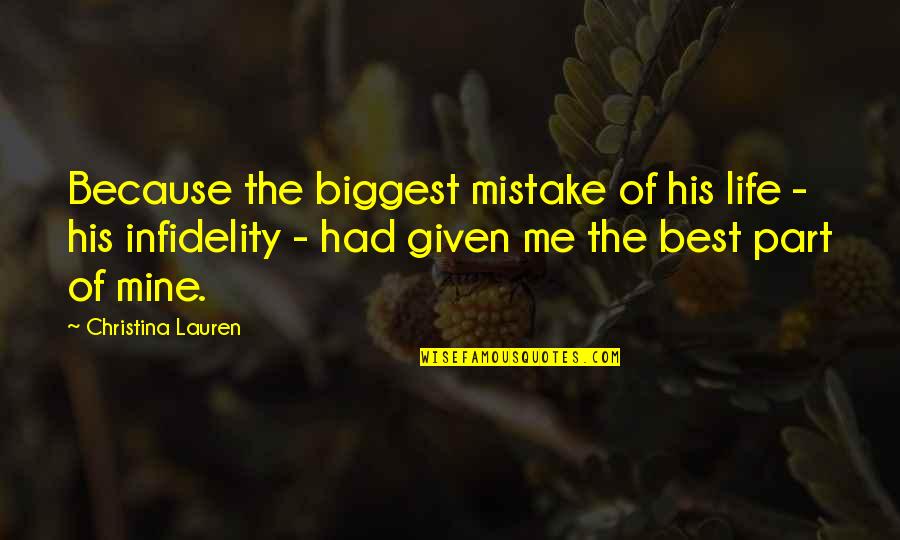 Miserabile Visu Quotes By Christina Lauren: Because the biggest mistake of his life - Miserabile Visu Quotes By Christina Lauren: Because the biggest mistake of his life -