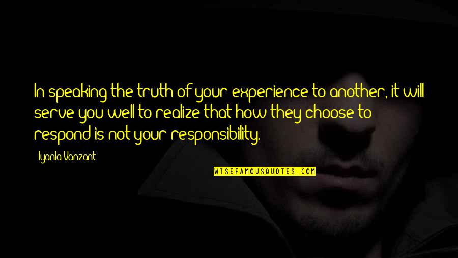 Miserable Feelings Quotes By Iyanla Vanzant: In speaking the truth of your experience to Miserable Feelings Quotes By Iyanla Vanzant: In speaking the truth of your experience to