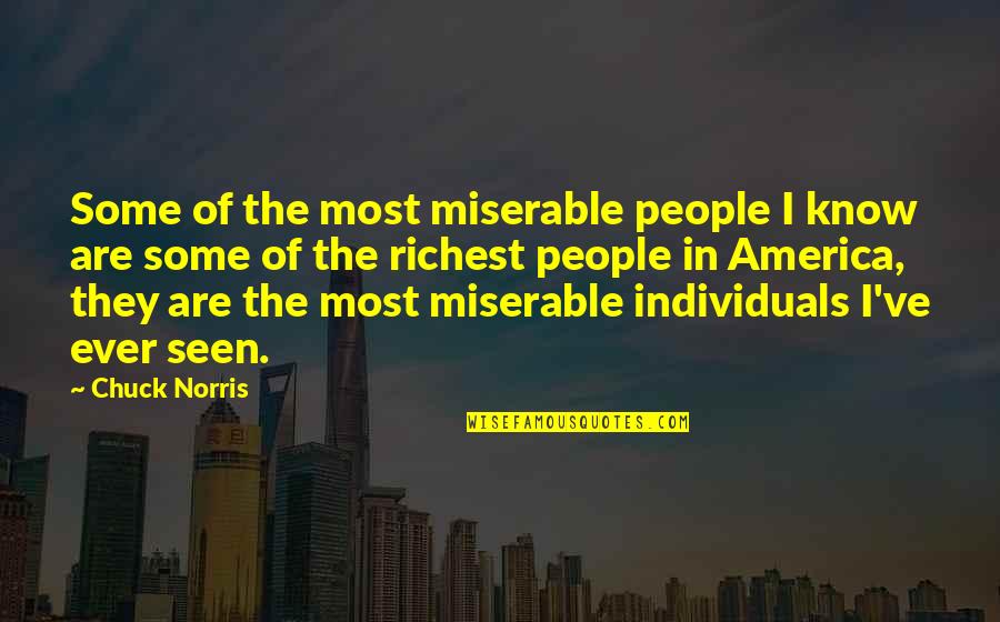 Miserable People Quotes By Chuck Norris: Some of the most miserable people I know