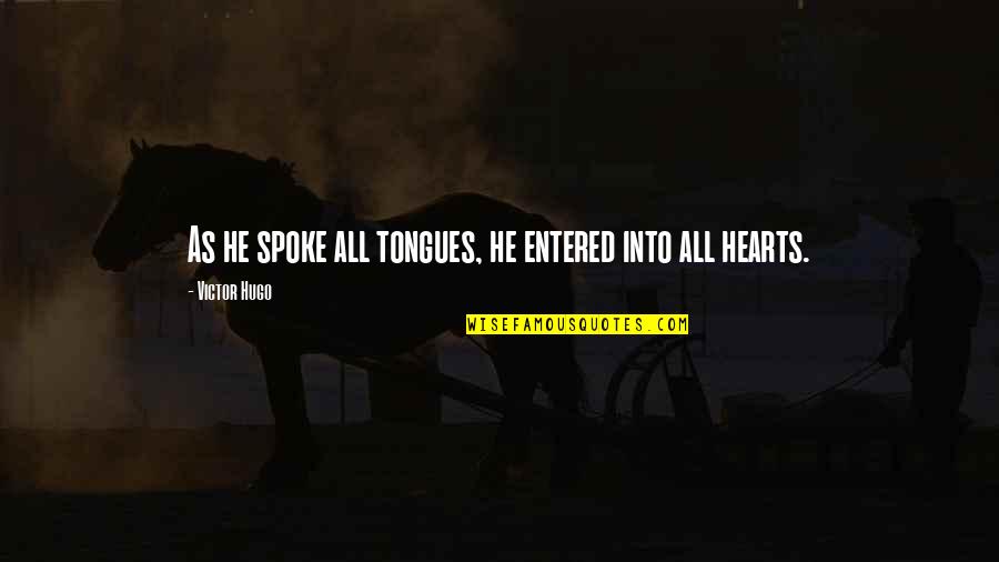 Miserables Quotes By Victor Hugo: As he spoke all tongues, he entered into