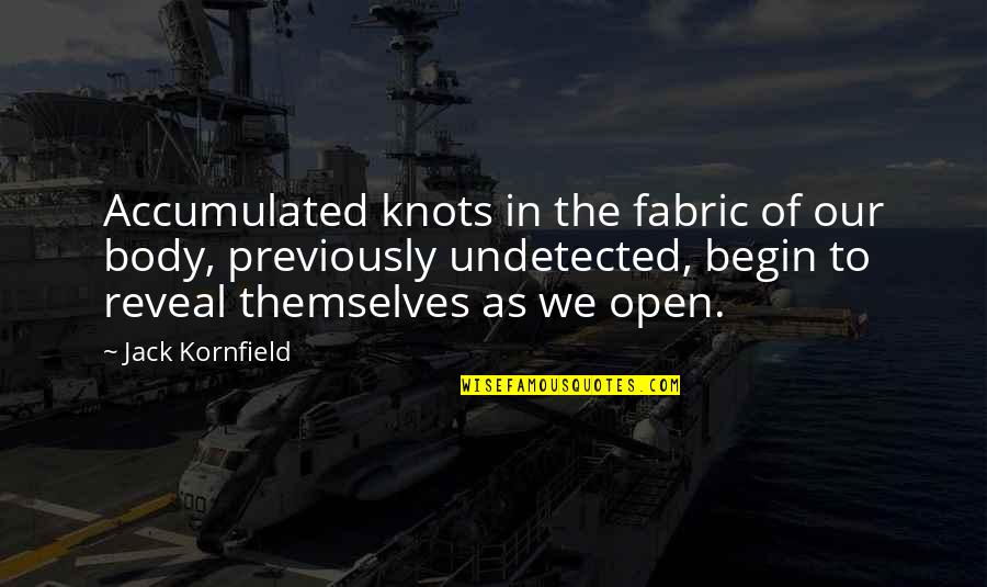 Miserateur Quotes By Jack Kornfield: Accumulated knots in the fabric of our body, Miserateur Quotes By Jack Kornfield: Accumulated knots in the fabric of our body,