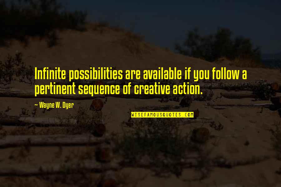 Misere Quotes By Wayne W. Dyer: Infinite possibilities are available if you follow a Misere Quotes By Wayne W. Dyer: Infinite possibilities are available if you follow a