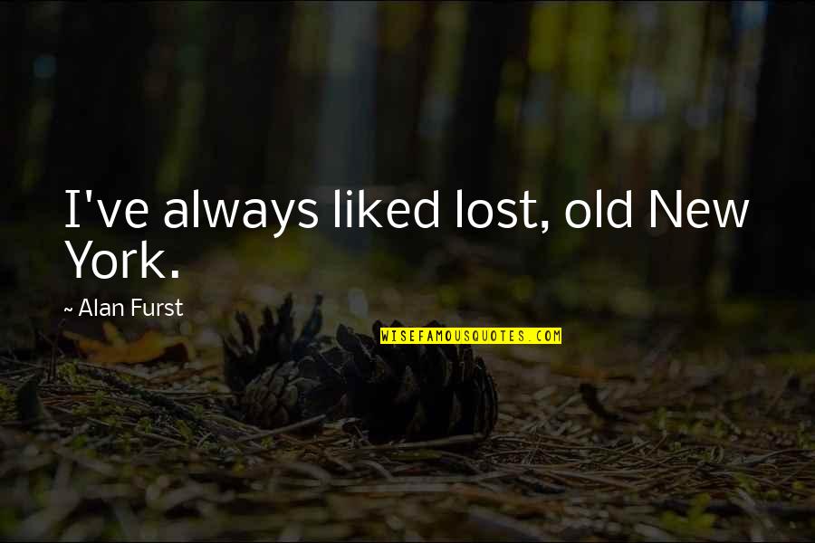 Miseria Quotes By Alan Furst: I've always liked lost, old New York.