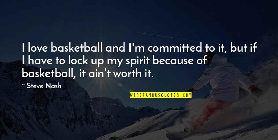 Misericorde De Dieu Quotes By Steve Nash: I love basketball and I'm committed to it, Misericorde De Dieu Quotes By Steve Nash: I love basketball and I'm committed to it,
