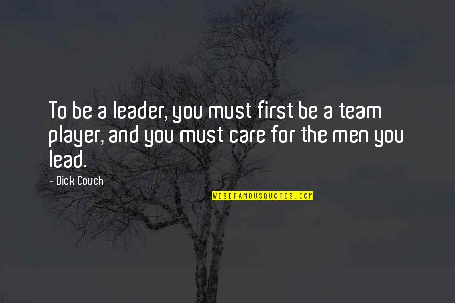 Misericordia De Dios Quotes By Dick Couch: To be a leader, you must first be Misericordia De Dios Quotes By Dick Couch: To be a leader, you must first be