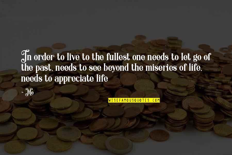 Miseries Of Life Quotes By Me: In order to live to the fullest one