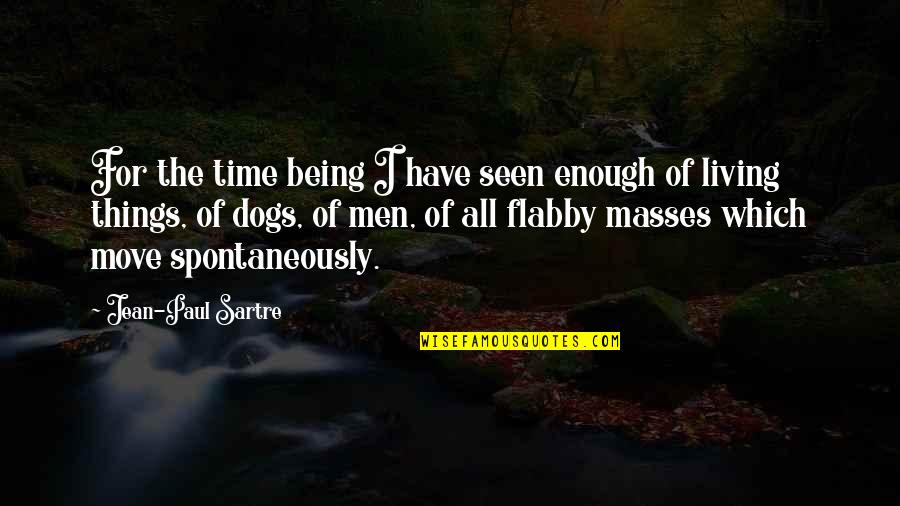 Miseris Quotes By Jean-Paul Sartre: For the time being I have seen enough