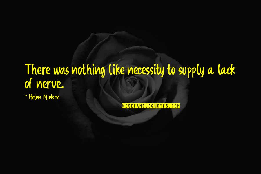 Miserliness Def Quotes By Helen Nielsen: There was nothing like necessity to supply a