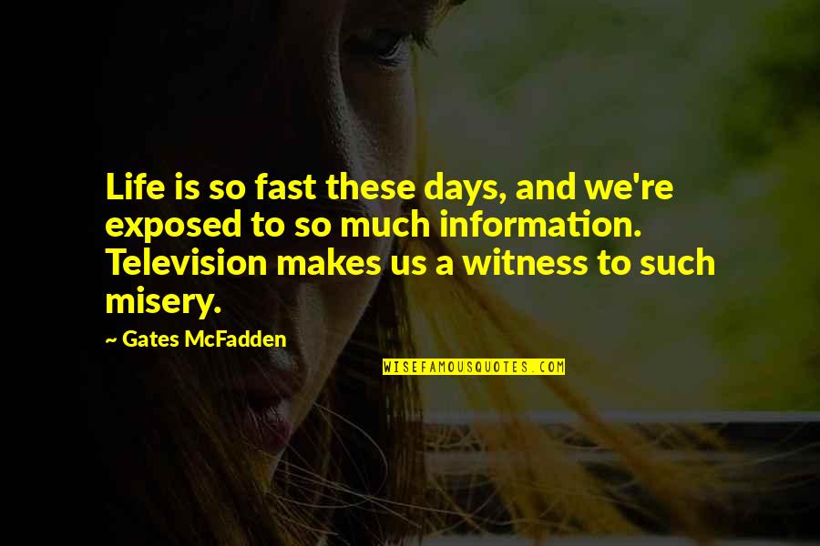 Misery And Life Quotes By Gates McFadden: Life is so fast these days, and we're