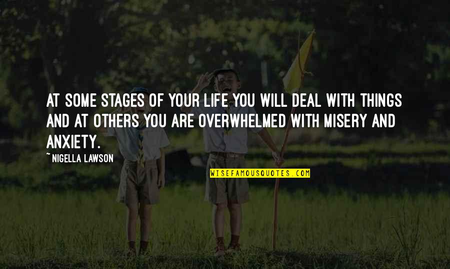 Misery And Life Quotes By Nigella Lawson: At some stages of your life you will