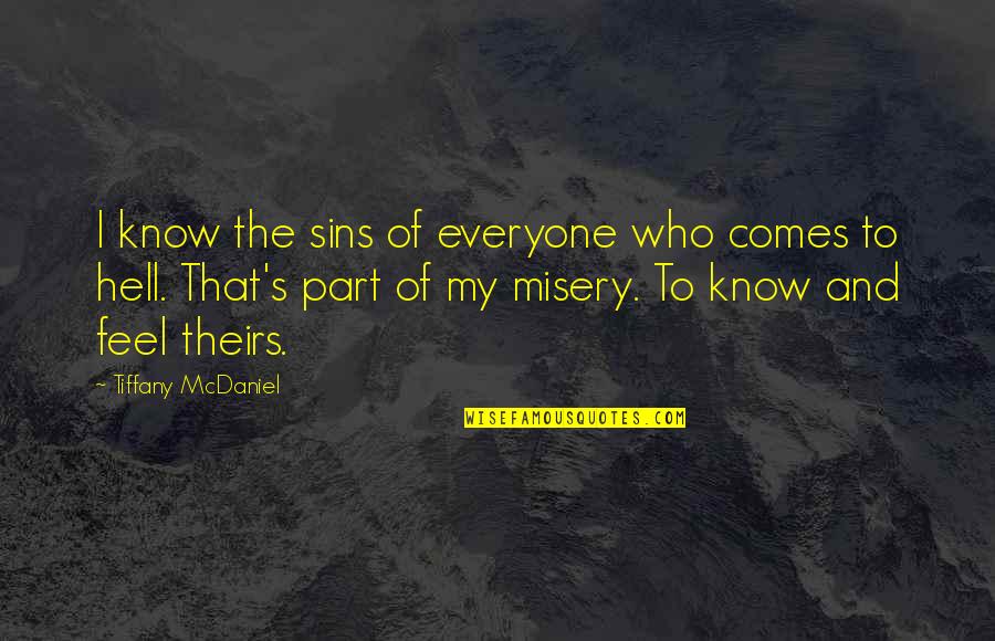 Misery's Quotes By Tiffany McDaniel: I know the sins of everyone who comes