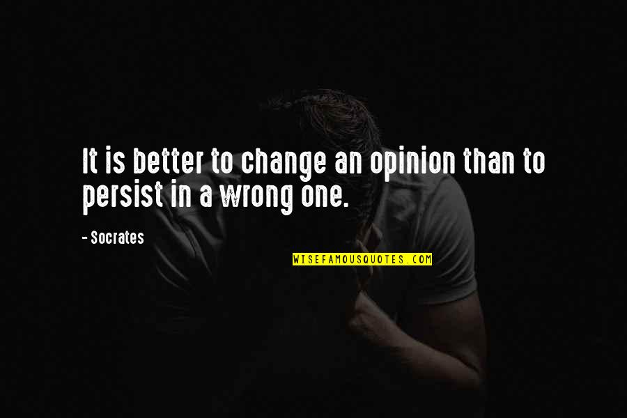 Misfit Goodreads Quotes By Socrates: It is better to change an opinion than