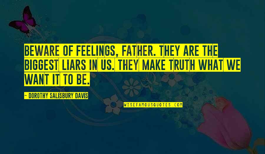 Misfits Robert Sheehan Quotes By Dorothy Salisbury Davis: Beware of feelings, Father. They are the biggest