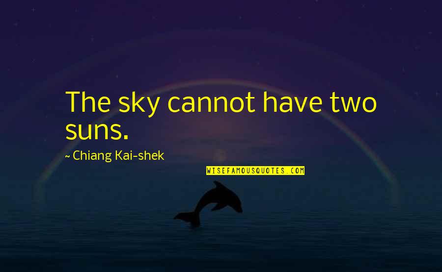 Misfits Season 1 Quotes By Chiang Kai-shek: The sky cannot have two suns.