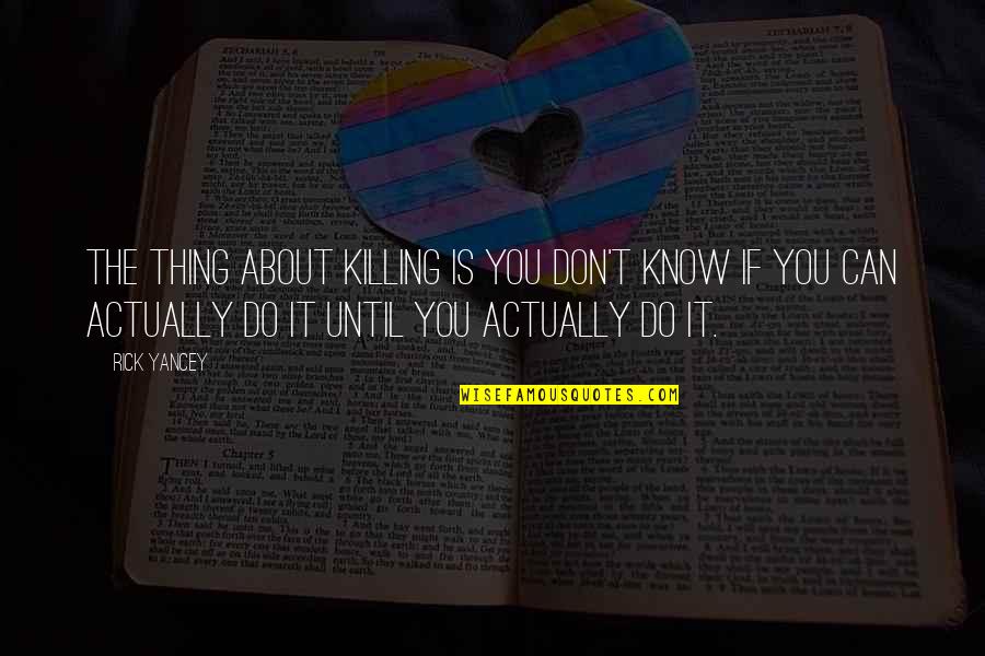 Misfits Simon Alisha Quotes By Rick Yancey: The thing about killing is you don't know