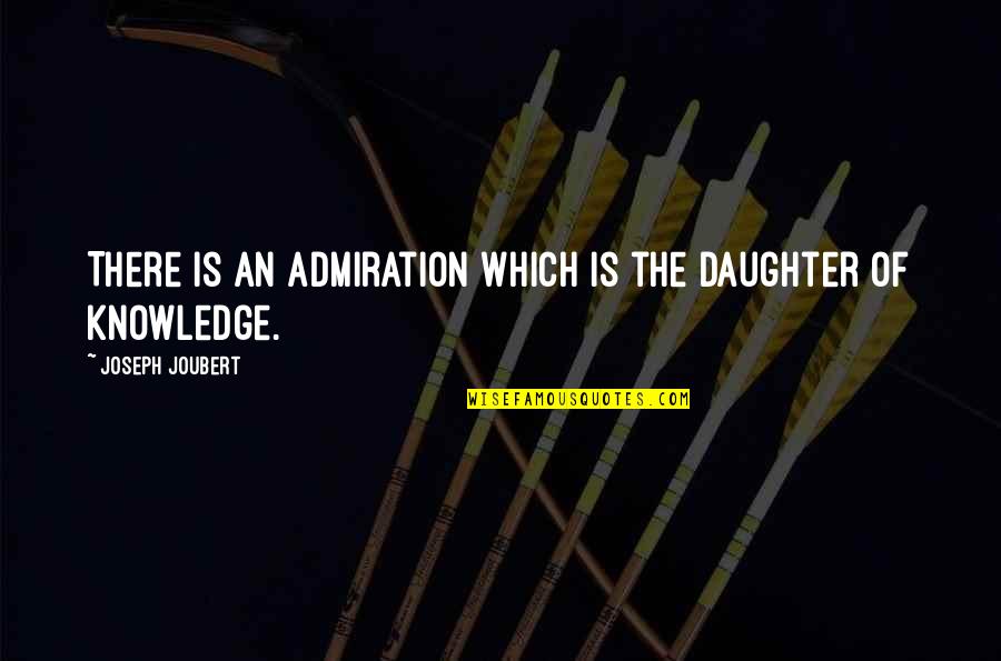Misfits Youtube Quotes By Joseph Joubert: There is an admiration which is the daughter