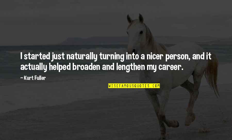 Misfits Youtube Quotes By Kurt Fuller: I started just naturally turning into a nicer