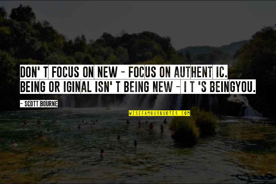Misfortunate Quotes By Scott Bourne: Don' t focus on NEW - focus on