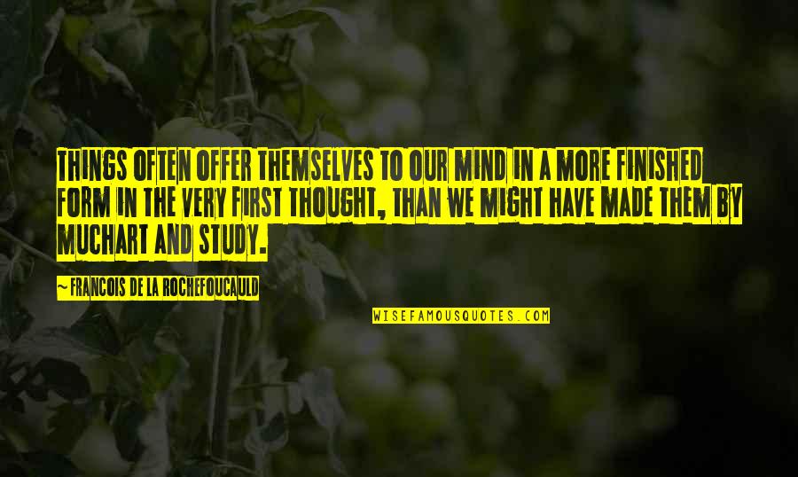 Misfoutune Quotes By Francois De La Rochefoucauld: Things often offer themselves to our mind in