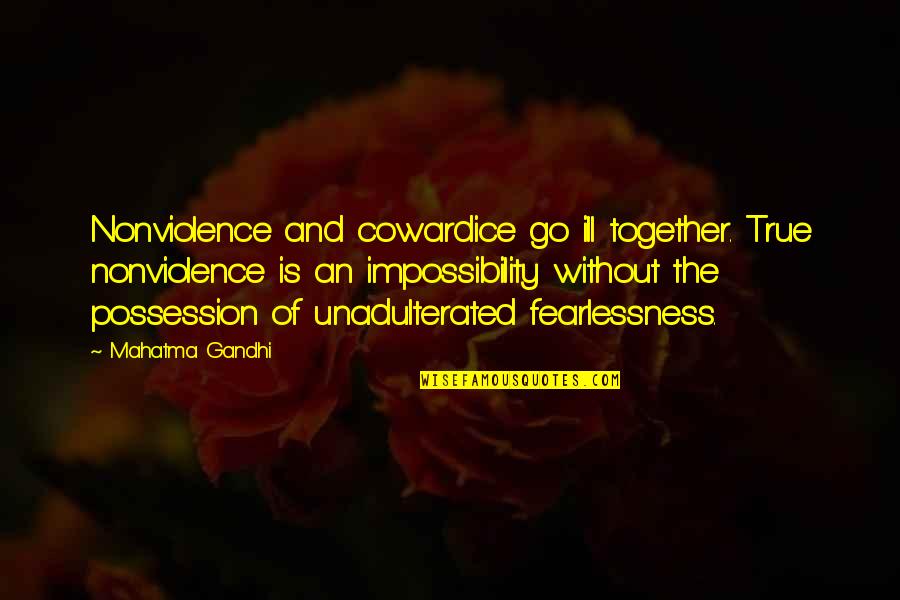 Misfoutune Quotes By Mahatma Gandhi: Nonviolence and cowardice go ill together. True nonviolence