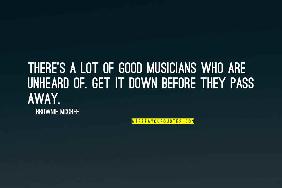 Mish Quotes By Brownie McGhee: There's a lot of good musicians who are Mish Quotes By Brownie McGhee: There's a lot of good musicians who are