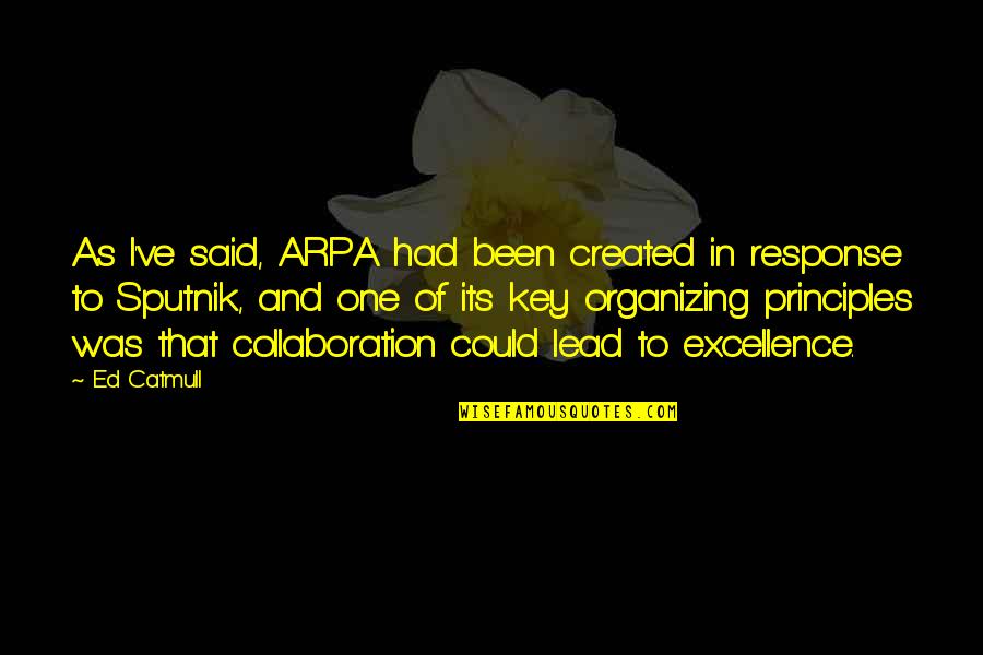 Mishaal Bin Quotes By Ed Catmull: As I've said, ARPA had been created in Mishaal Bin Quotes By Ed Catmull: As I've said, ARPA had been created in