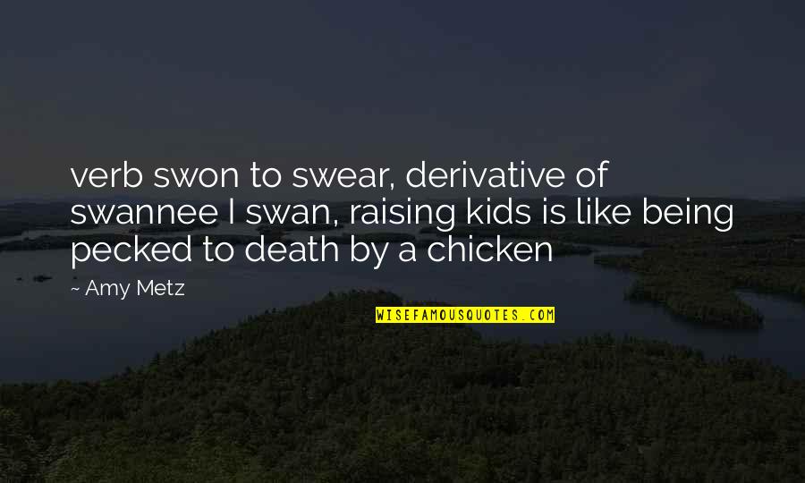 Mishaal Taqui Quotes By Amy Metz: verb swon to swear, derivative of swannee I