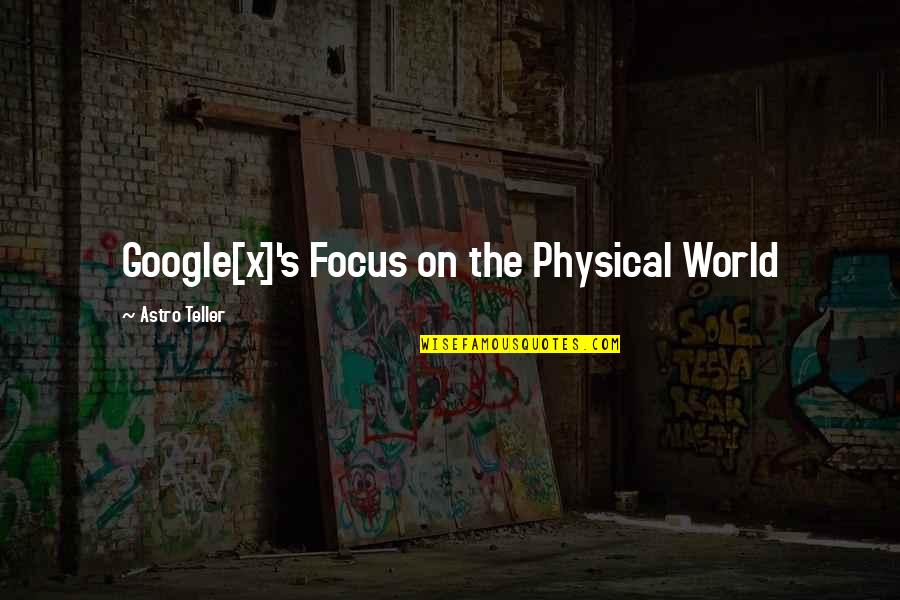 Mishala Pennyamon Quotes By Astro Teller: Google[x]'s Focus on the Physical World