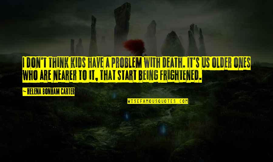 Mishala Pennyamon Quotes By Helena Bonham Carter: I don't think kids have a problem with