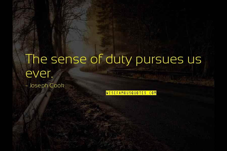 Mishalack Quotes By Joseph Cook: The sense of duty pursues us ever.