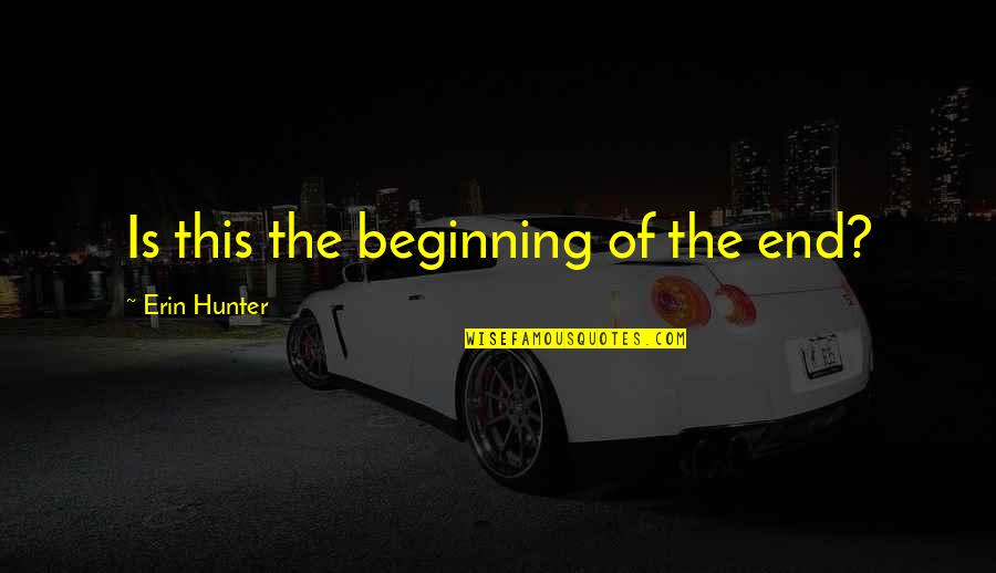 Mishali Quotes By Erin Hunter: Is this the beginning of the end? Mishali Quotes By Erin Hunter: Is this the beginning of the end?