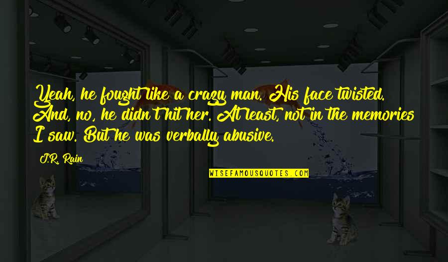 Mishali Quotes By J.R. Rain: Yeah, he fought like a crazy man. His Mishali Quotes By J.R. Rain: Yeah, he fought like a crazy man. His