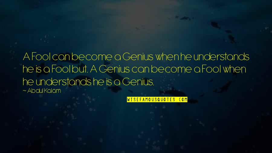 Mishcon Address Quotes By Abdul Kalam: A Fool can become a Genius when he