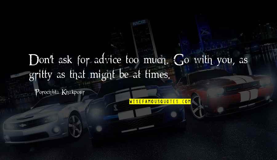 Misheard Fighting Game Quotes By Porochista Khakpour: Don't ask for advice too much. Go with