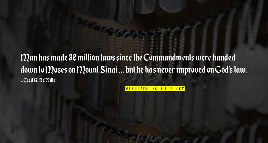 Misheel Toli Quotes By Cecil B. DeMille: Man has made 32 million laws since the Misheel Toli Quotes By Cecil B. DeMille: Man has made 32 million laws since the
