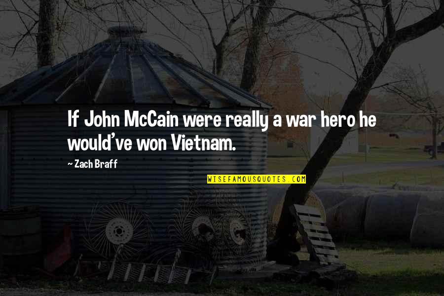 Misheel Toli Quotes By Zach Braff: If John McCain were really a war hero