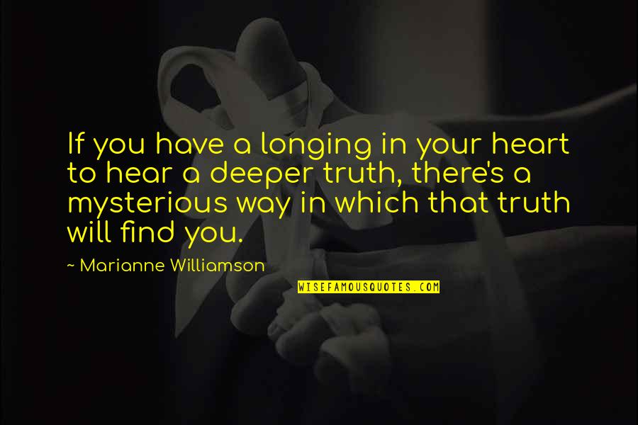 Mishka Shubaly Quotes By Marianne Williamson: If you have a longing in your heart