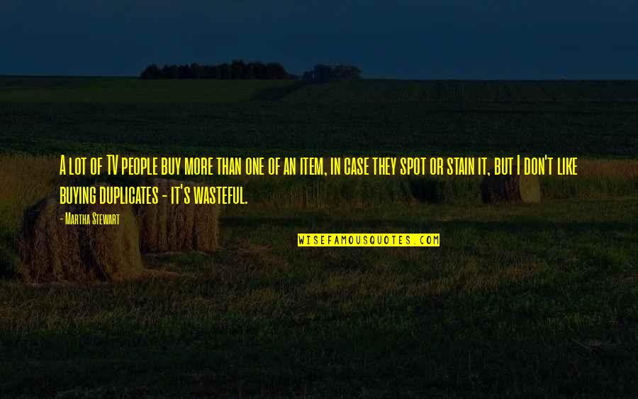 Mishkind Quotes By Martha Stewart: A lot of TV people buy more than Mishkind Quotes By Martha Stewart: A lot of TV people buy more than