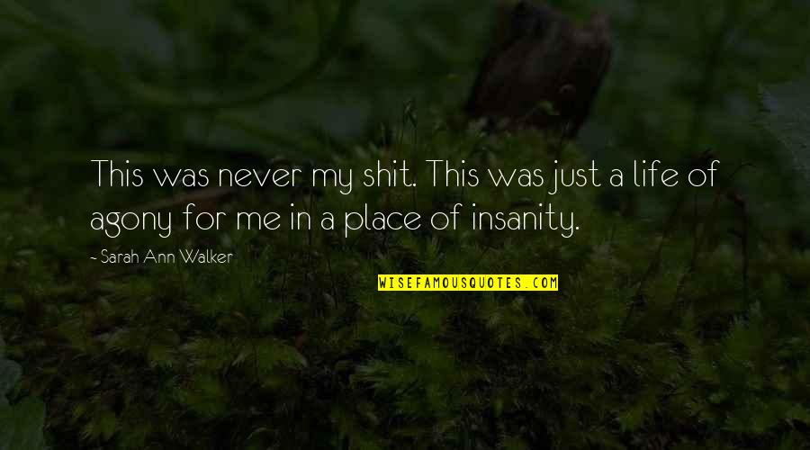 Mishlove Precognition Quotes By Sarah Ann Walker: This was never my shit. This was just Mishlove Precognition Quotes By Sarah Ann Walker: This was never my shit. This was just