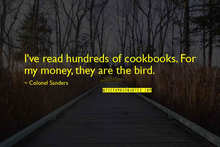 Mishmorat Quotes By Colonel Sanders: I've read hundreds of cookbooks. For my money,