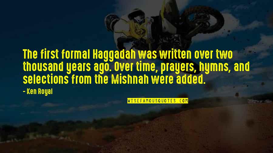 Mishnah Quotes By Ken Royal: The first formal Haggadah was written over two