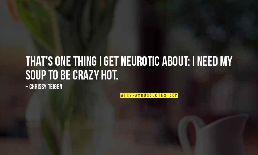 Mishra Mtg Quotes By Chrissy Teigen: That's one thing I get neurotic about: I