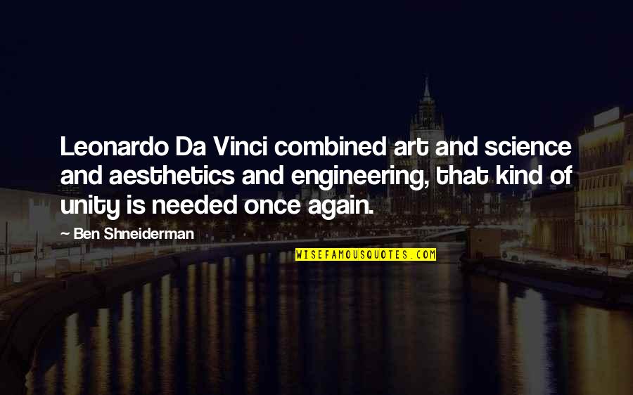 Mishra Pedha Quotes By Ben Shneiderman: Leonardo Da Vinci combined art and science and Mishra Pedha Quotes By Ben Shneiderman: Leonardo Da Vinci combined art and science and