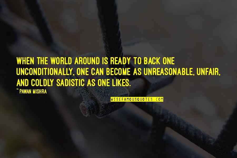 Mishra Quotes By Pawan Mishra: When the world around is ready to back