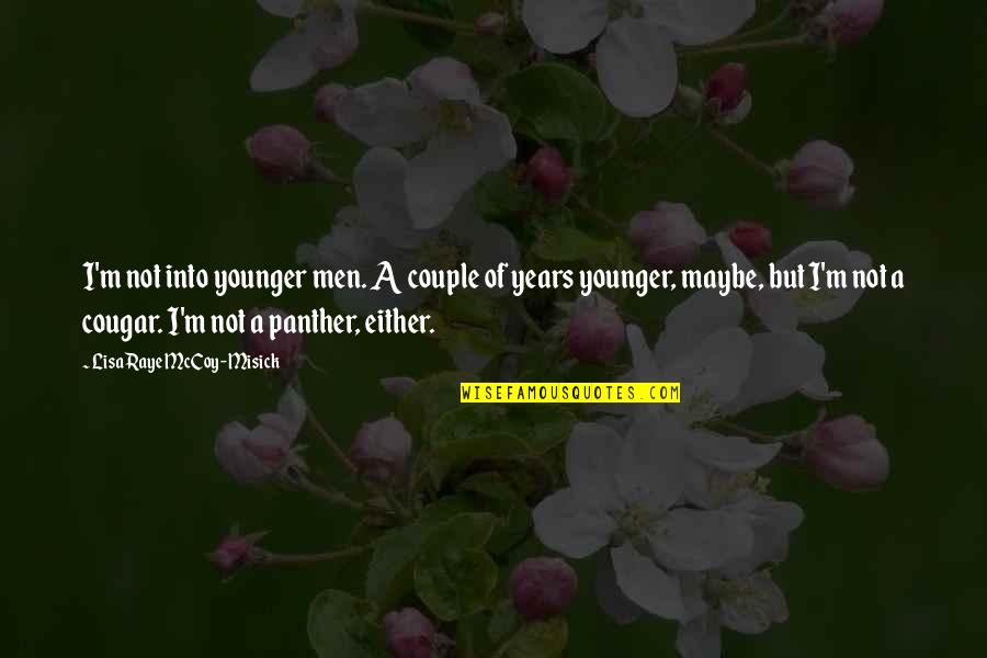 Misick V Quotes By LisaRaye McCoy-Misick: I'm not into younger men. A couple of Misick V Quotes By LisaRaye McCoy-Misick: I'm not into younger men. A couple of