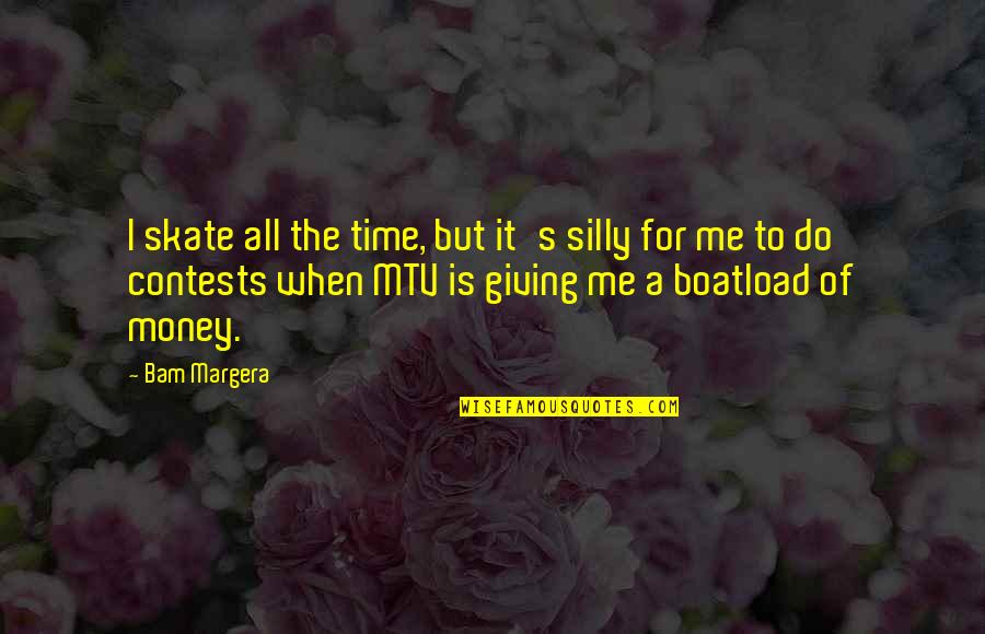 Misil Nuclear Quotes By Bam Margera: I skate all the time, but it's silly
