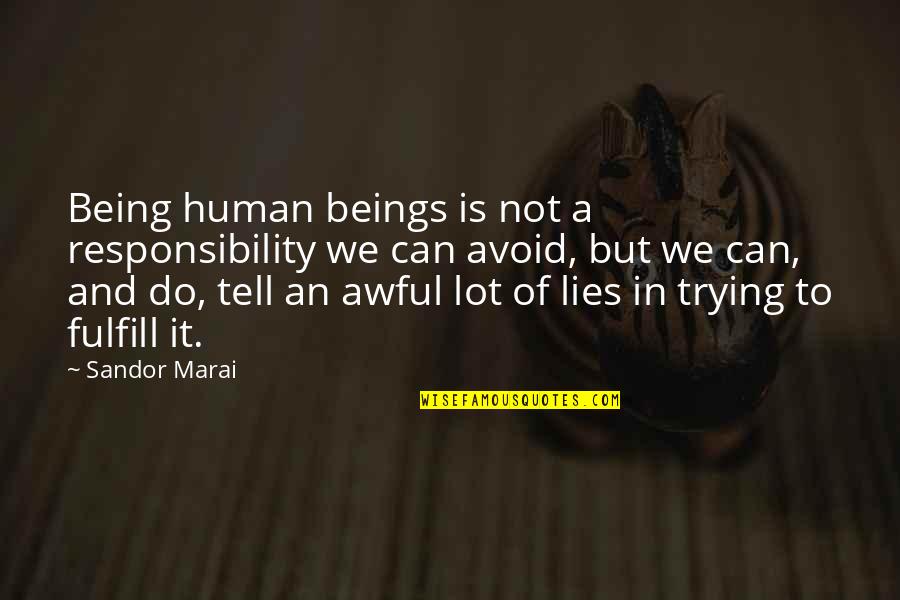 Misiles Balisticos Quotes By Sandor Marai: Being human beings is not a responsibility we