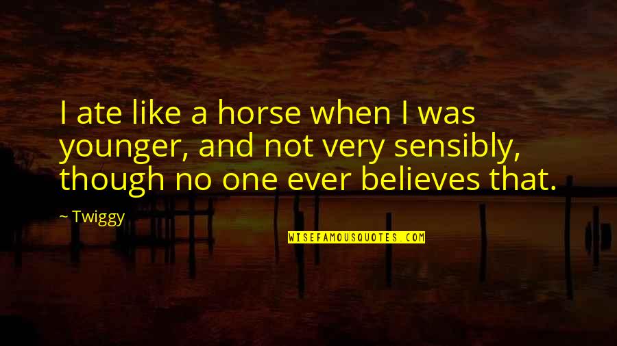 Misiles Cubanos Quotes By Twiggy: I ate like a horse when I was Misiles Cubanos Quotes By Twiggy: I ate like a horse when I was