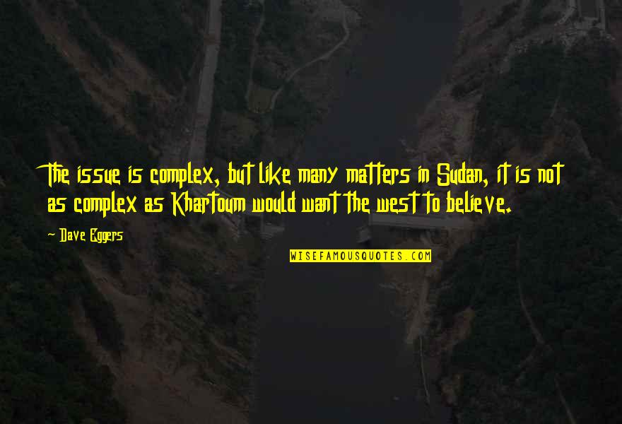 Misiles De Cuba Quotes By Dave Eggers: The issue is complex, but like many matters Misiles De Cuba Quotes By Dave Eggers: The issue is complex, but like many matters